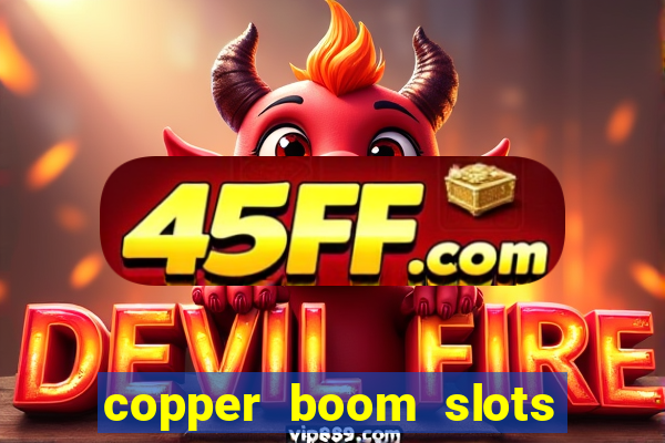 copper boom slots paga mesmo